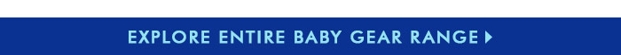 Explore Entire Baby Gear Range