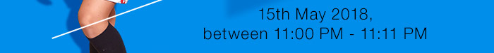 15th May 2018, between 11:00 PM - 11:11 PM 15th May 2018, between 11:00 PM - 11:11 PM