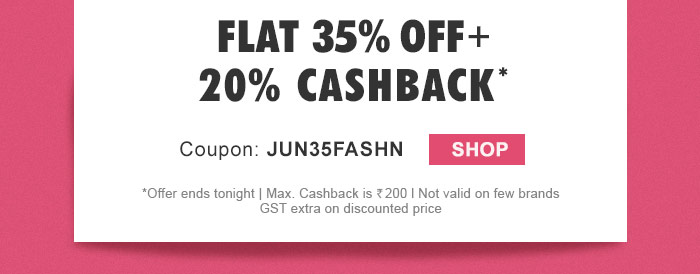 Flat 35% OFF  & 20% Cashback* on Entire Fashion Range