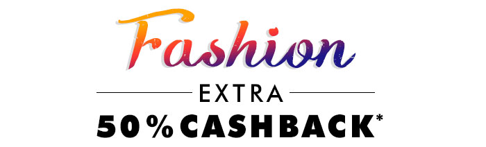 Extra 50% Cashback* on Entire Fashion Range