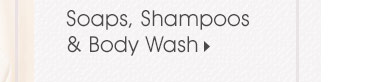 Soaps, Shampoos & Body Wash