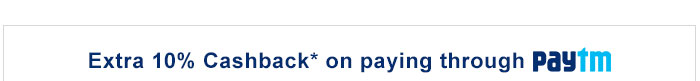 Extra 10% Cashback* on paying through Paytm Extra 10% Cashback* on paying through Paytm