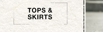 Tops & Skirts