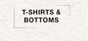 T-Shirts & Bottoms