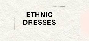 Ethnic Dresses