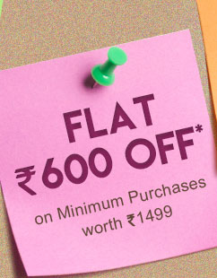 Flat 600 OFF* on Minimum Purchases worth Rs. 1499