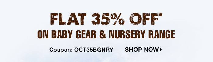 Flat 35% OFF* on Baby Gear & Nursery Range