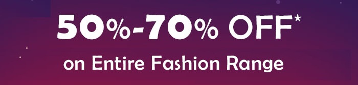 50% - 70% OFF* on Select Range