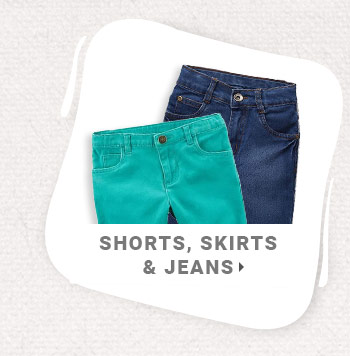 Shorts, Skirts & Jeans