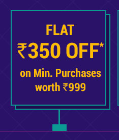 Flat Rs. 350 OFF* on Minimum Purchases  worth Rs. 999