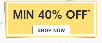 Minimum 40% OFF*