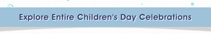 Explore Entire Children's Day Celebrations