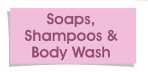 Soaps, Shampoos & Body Wash