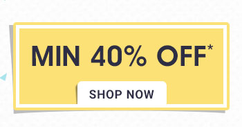 Minimum 40% OFF*