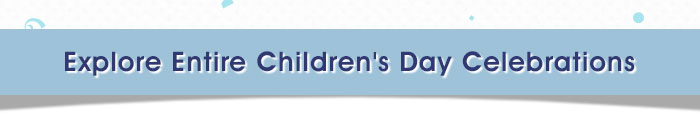 Explore Entire Children's Day Celebrations