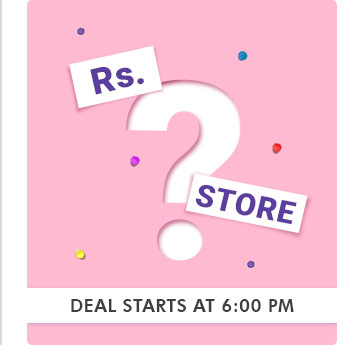 Rs. __?__ Store  |  Deal Starts at 6:00 PM