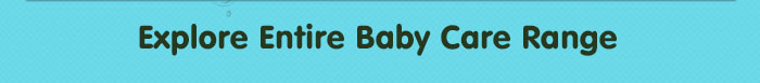 Explore Entire Baby Care Range