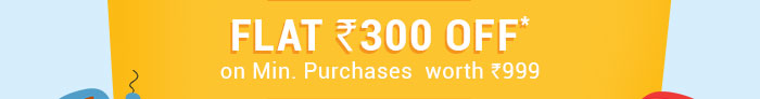 Flat Rs. 300 OFF* on Minimum Purchases worth Rs. 999