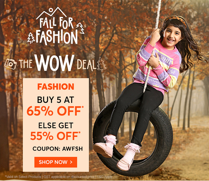 The WOW Deal FASHION Buy 5 at 65% OFF* Else, Get 55% OFF*
