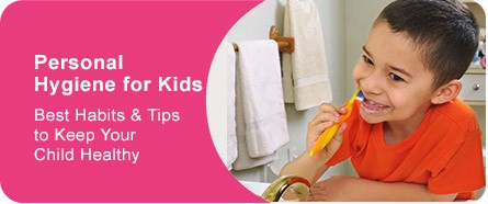 Personal Hygiene for Kids: Best Habits & Tips to Keep Your Child Healthy