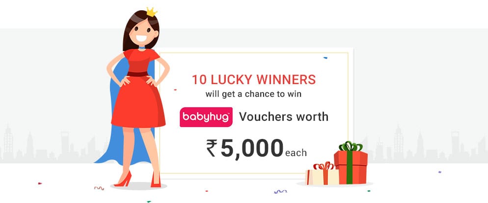 10 Lucky Winners will get a chance to win Babyhug Vouchers worth Rs. 5,000 each