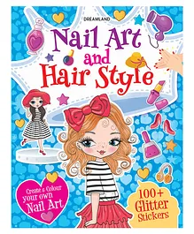 Nail Art and Hair Style Colouring and Sticker Activity Book for Kids Age 3 -6 years- Create and Colour Your Own Nail Art with 100+ Glitter Stickers by Dreamland