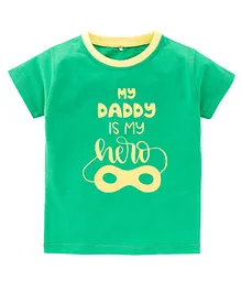 Kadam Baby Family Theme Half Sleeves  My Daddy Is My Hero Text Printed Tee - Green