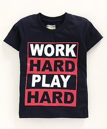 Forever Kids Half Sleeves Work Hard Play Hard Printed Tee - Navy Blue Forever Kids Half Sleeves Work Hard Play Hard Printed Tee - Navy Blue