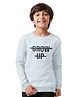 Funkrafts Full Sleeves Grow Up Printed Sweatshirt - Grey