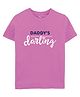 Zeezeezoo Fathers Day Theme Half Sleeves Daddy's Darling Printed Tee - Pink