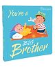 You're a Big Brother | Early Learning Book for Big Sibling | For 3 to 5 Year Old Kids [Board book] Parragon