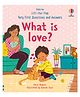 Usborne Very First Questions & Answers: What is love?- English