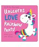 A Lift The Flap Book: Unicorns Love Rainbow Pants!