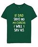 Zeezeezoo 100% Cotton Half Sleeves If Dad Says No My Chachu Will Say Yes Text Printed Tee - Forest Green