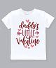 KNITROOT Valentines Day Theme Half Sleeves Daddys Little Valentine Text Printed Tee - White