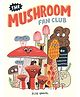 The Mushroom Fan Club Story Book By Elise Gravel - English