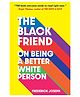 The Black Friend: On Being a Better Whit Book by Frederick Joseph - English