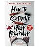 How to Survive Your Murder Story Book by Danielle Valentine  English