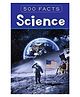 Science 500 Fascinating Facts for Young Scientists-English