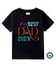 BLUSHES 100% Cotton Fathers Day Theme Half Sleeves Best Dad Ever Text Printed Tee - Black