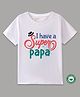 BLUSHES 100% Cotton Fathers Day Theme Half Sleeves I Have A Super Papa Text Printed Tee - White