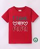 BLUSHES 100% Cotton Fathers Day Theme Half Sleeves I Love My Papa Text Printed Tee - Red