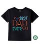BLUSHES 100% Cotton Fathers Day Theme Half Sleeves Best Dad Ever Text Printed Tee - Black