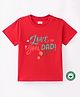 BLUSHES 100% Cotton Fathers Day Theme Half Sleeves Love You Dad Text Printed Tee - Red