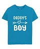 Zeezeezoo 100% Cotton Fathers Day Theme Half Sleeves Daddys Boy Text Printed Tee - Blue