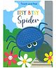 Itsy Bitsy Spider Touch and Feel Board Book  - English