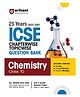 ICSE  Chemistry Class 10 Exam 2026 |  25 Years (2025-2001) Chapterwise, Topicwise Question Bank |3 Sample Question Papers | English Medium