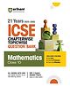 ICSE Mathematics Class 10 Exam 2026 | 21 Years  (2025- 2005) Chapterwise Topicwise Question Bank | Key Idea, Concept Enhancer, 3 Sample Question Papers | English Medium