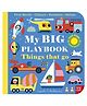 My Big Playbook: Things That Go Board Books - English