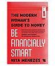 Be Financially Smart: The Modern Woman's Guide To Money - English By Nita Menezes